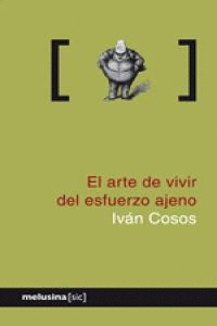 ARTE DE VIVIR DEL ESFUERZO AJENO, EL