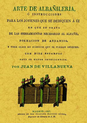 ARTE DE ALBAÑILERIA O INSTRUCCIONES PARA LOS JÓVENES QUE SE DEDIQUEN A ÉL