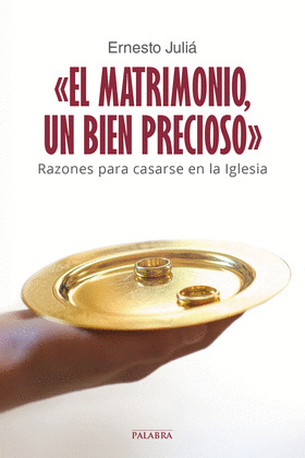 «EL MATRIMONIO, UN BIEN PRECIOSO»