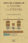 ARTE DE FABRICAR EL SALITRE Y LA PÓLVORA