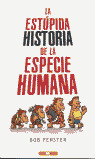 ESTUPIDA HISTORIA ESPECIE HUMANA
