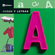 COSAS Y LETRAS. LA LETRA A (A PARTIR DE 3 AÑOS)