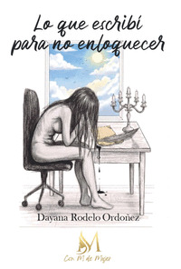 LO QUE ESCRIBÍ PARA NO ENLOQUECER