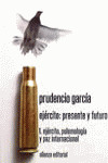 EJERCITO: PRESENTE Y FUTURO. 1. EJERCITO, POLEMOLOGIA Y PAZ INTERNACIONAL
