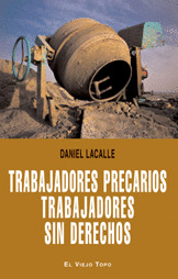 TRABAJADORES PRECARIOS, TRABAJADORES SIN DERECHOS