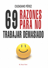 69 RAZONES PARA NO TRABAJAR DEMASIADO (NOVEDAD 14-09-2009)