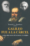 GALILEO FUE A LA CARCEL Y OTROS MITOS ACERCA DE LA CIENCIA Y LA RELIGION