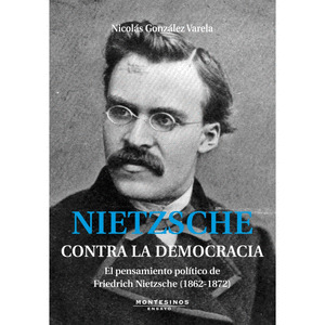 NIETZSCHE. CONTRA LA DEMOCRACIA (NOVEDAD 05-05-2010)