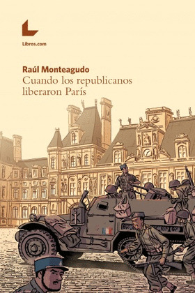 CUANDO LOS REPUBLICANOS LIBERARON PARIS