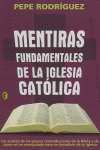 MENTIRAS FUNDAMENTALES DE LA IGLESIA CATOLICA