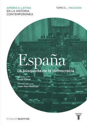 ESPAÑA, TOMO 5 - 1960/2000: LA BÚSQUEDA DE LA DEMOCRACIA