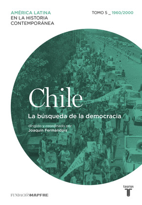 CHILE 5. 1960/2010. LA BUSQUEDA DE LA DEMOCRACIA