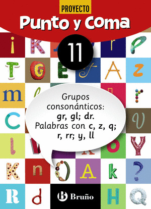 PUNTO Y COMA LENGUA 11 GRUPOS CONSONANTICOS: GR, GL; DR. PALABRAS CON C, Z, Q; R