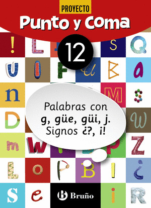 PUNTO Y COMA LENGUA 12 PALABRAS CON G, GÜE, GÜI, J. SIGNOS ¿?, ¡!