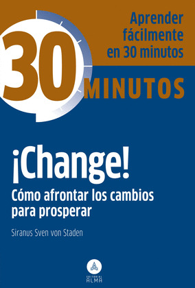 ¡CHANGE! CÓMO AFRONTAR LOS CAMBIOS PARA PROSPERAR