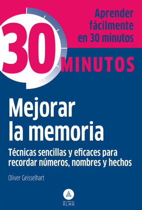 MEJORAR LA MEMORIA, TÉCNICAS SENCILLAS Y EFICACES PARA RECORDAR