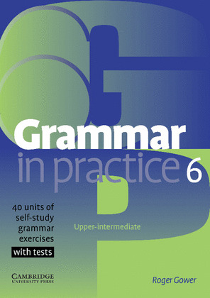 GRAMMAR IN PRACTICE 6 UPPER-INTERMEDIATE