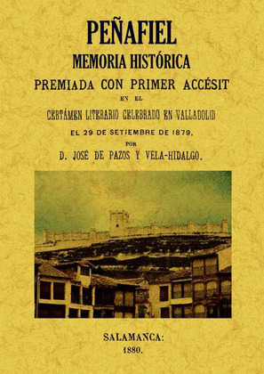 PEÑAFIEL.MEMORIA HISTORICA. PREMIADA CON PRIMER ACCESIT.