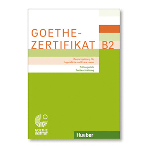 GOETHE ZERTIFIKAT B2 PRUEFUNGSZIELE
