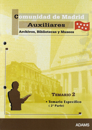 COMUNIDAD DE MADRID. AUXILIARES DE ARCHIVOS, BIBLIOTECAS Y MUSEOS. TEMARIO 2