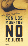 CON LOS MUERTOS NO SE JUEGA