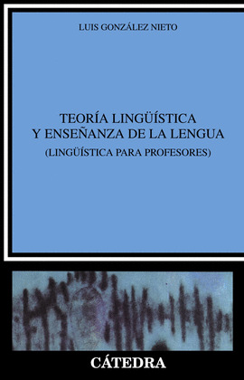 TEORÍA LINGÜÍSTICA Y ENSEÑANZA DE LA LENGUA