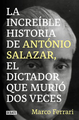 INCREÍBLE HISTORIA DE ANTÓNIO SALAZAR, EL DICTADOR QUE MURIÓ DOS VECES; LA