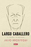 LARGO CABALLERO. EL TESON Y LA QUIMERA
