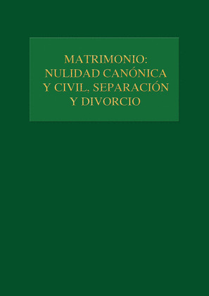 MATRIMONIO: NULIDAD CANONICA Y CIVIL, SEPARACION Y DIVORCIO