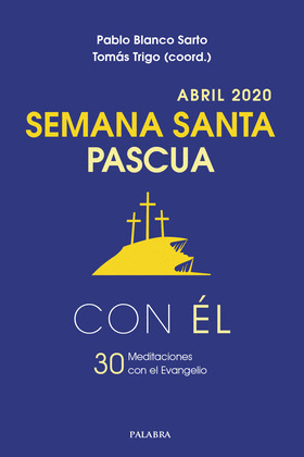 SEMANA SANTA-PASCUA 2020, CON EL
