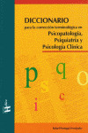 DICCIONARIO PARA LA CORRECCION TERMINOLOGICA EN PSICOPATOLOGIA, PSIQUIATRIA Y PS