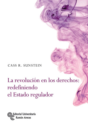 LA REVOLUCION EN LOS DERECHOS: REDEFINIENDO EL ESTADO REGULADOR