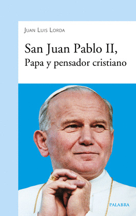 SAN JUAN PABLO II, PAPA Y PENSADOR CRISTIANO
