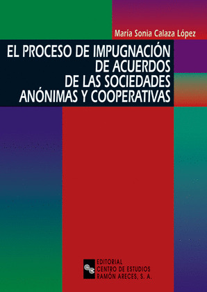 EL PROCESO DE IMPUGNACION DE ACUERDOS DE LAS SOCIEDADES ANONIMAS Y COOPERATIVAS