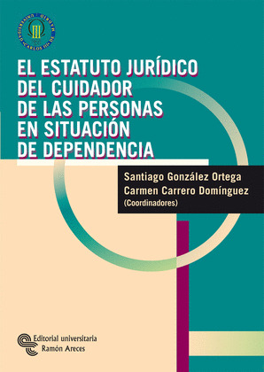 EL ESTATUTO JURIDICO DEL CUIDADOR DE LAS PERSONAS EN SITUACION DE DEPENDENCIA