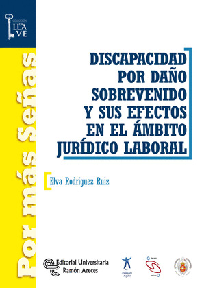 DISCAPACIDAD POR DAÑO SOBREVENIDO Y SUS EFECTOS EN EL AMBITO JURIDICO-LABORAL