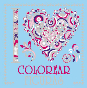 I LOVE COLOREAR: FIGURAS