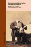 DICCIONARIO DE HISTORIA DE LA FOTOGRAFÍA