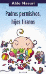 PADRES PERMISIVOS HIJOS TIRANOS