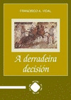 DERRADEIRA DECISION, A