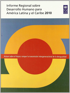 INFORME REGIONAL SOBRE DESARROLLO HUMANO PARA AMERICA LATINA Y EL CARIBE 2010