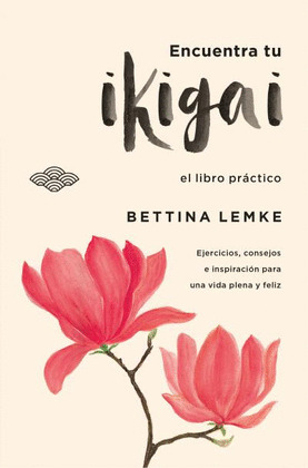 ENCUENTRA TU IKIGAI (EL LIBRO PRÁCTICO)