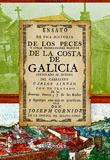 ENSAYO DE UNA HISTORIA DE LOS PECES DE LA COSTA DE GALICIA ARREGLADO AL SISTEMA DE CARLOS LINNEO