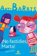 NO FASTIDIES, MARTA! (ANTIBARBIS)