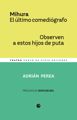 MIHURA. EL ÚLTIMO COMEDIÓGRAFO / OBSERVEN A ESTOS HIJOS DE PUTA