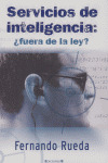 SERVICIOS DE INTELIGENCIA FUERA DE LA LEY