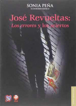 JOSÉ REVUELTAS: LOS ERRORES Y LOS ACIERTOS