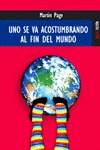 UNO SE VA ACOSTUMBRANDO AL FIN MUNDO