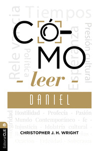 CÓMO LEER DANIEL: SOSTENER LA FE EN EL MUNDO ACTUAL