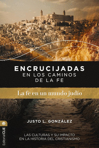 ENCRUCIJADAS EN LOS CAMINOS DE LA FE:LA FE EN UN MUNDO JUDÍO